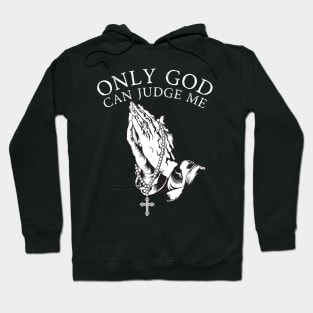 Only God Can Judge Me Hoodie